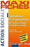 Institutions et organisation de l'action sociale et médico-sociale