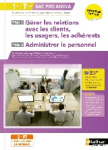 G&eacute;rer les relations avec les clients, les usagers, les adh&eacute;rents et administrer le personnel P&ocirc;les 1 et 3 1re-Term Bac pro AGOrA