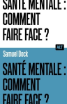Sant&eacute; mentale : comment faire face ?
