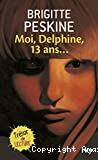 Moi, Delphine, 13 ans...
