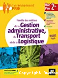 Famille des métiers de la Gestion Administrative, du Transport et de la Logistique GALT 2de Bac Pro