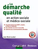 La démarche qualité en action sociale et médico-sociale