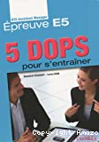 5 DOPS pour s'entraîner - Epreuve E5 du BTS Assistant Manager