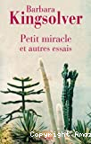 Petit miracle et autres essais