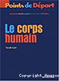 Le corps humain : Anatomie, cellule, organe, physiologie, maladies...