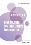 Les 5 cl&eacute;s pour cultiver son intelligence &eacute;motionnelle