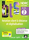 Relation client à distance et digitalisation BTS NDRC. 1re & 2e années. Bloc 2