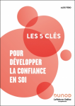 Les 5 cl&eacute;s pour d&eacute;velopper la confiance en soi