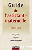 Guide de l'assistante maternelle : Statut et formation, institutions, pratiques professionnelles