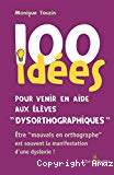 100 idées pour venir en aide aux enfants dysorthographiques