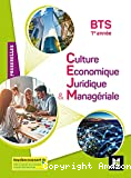 Culture économique juridique & managériale. CEJM. BTS 1re année